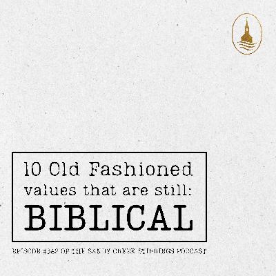 E362 - 10 Old Fashioned Values That Are Still Biblical