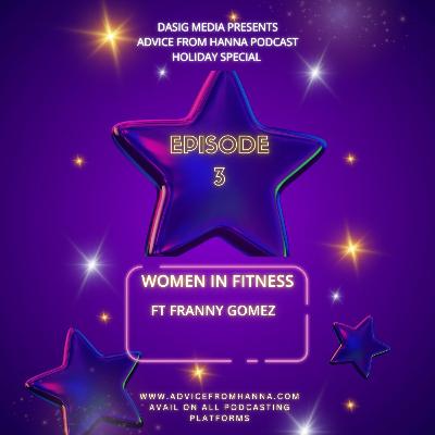 Holiday Special EP 3 - Women in Fitness Ft Franny Gomez