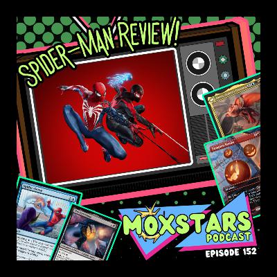 The ULTIMATE Spider-Man Review!! | MoxStars | MTG Podcast | Episode 152