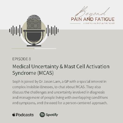 Episode 8: Dr Jason Lam - Medical Uncertainty and Mast Cell Activation Syndrome Episode 8: Dr Jason Lam - Medical Uncertainty and Mast Cell Activation Syndrome