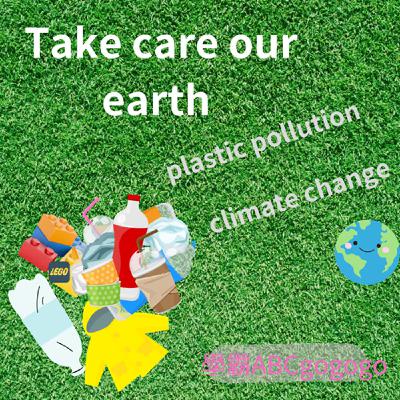 Take care our earth 💛教孩子about 🎃plastic pollution🎃and 🎑climate change🎑