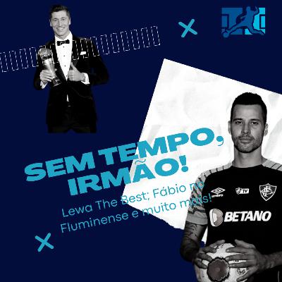 Sem tempo, Irmão! 2.0: Lewa The Best, Fábio no Fluminense e muito mais!