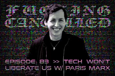Tech Won't Liberate Us with Paris Marx Tech Won't Liberate Us with Paris Marx