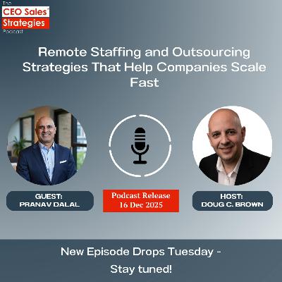 Remote Staffing and Outsourcing Strategies That Help Companies Scale Fast [Episode 216]