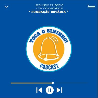 #02 - FUNDAÇÃO ROTÁRIA: TUDO O QUE VOCÊ PRECISA SABER - Com Bruno Pontes e Tarso Petry