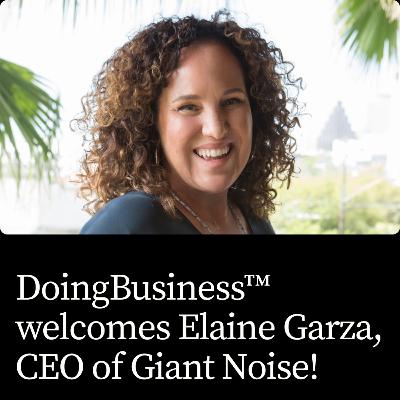 DoingBusinessTM: Episode 7 with Elaine Garza, CEO of Giant Noise