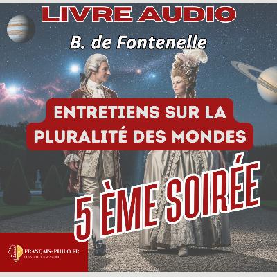 Fontenelle, Entretiens sur la pluralité des mondes, cinquième soirée, livre audio Bac Français