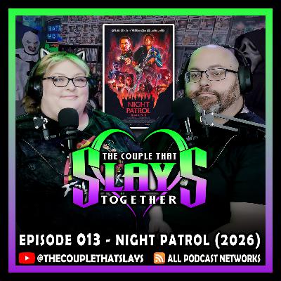 Episode 013 - Night Patrol (2026)