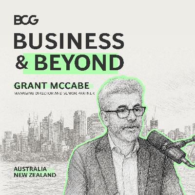 Leading Under Pressure | Grant McCabe (Managing Partner, BCG Australia & New Zealand)