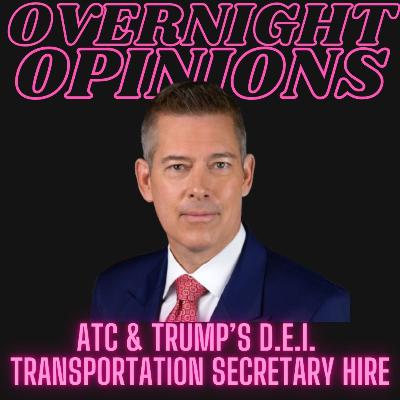 Air Traffic Controllers and Trump's DEI Transportation Secretary Hire | OVERNIGHT OPINIONS Air Traffic Controllers and Trump's DEI Transportation Secretary Hire | OVERNIGHT OPINIONS