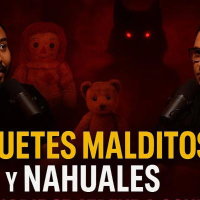 ¿Qué hay detrás de los JUGUETES MALDITOS? ¿Cuál es el verdadero poder de los NAHUALES y la Santa Muerte?