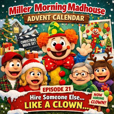 Advent 2025 E21 - Hire Someone Else...Like a Clown... Advent 2025 E21 - Hire Someone Else...Like a Clown...