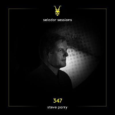 Selador Sessions 347 | Steve Parry Selador Sessions 347 | Steve Parry
