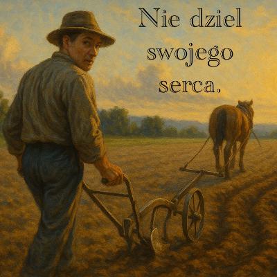 NIE DZIEL SWOJEGO SERCA