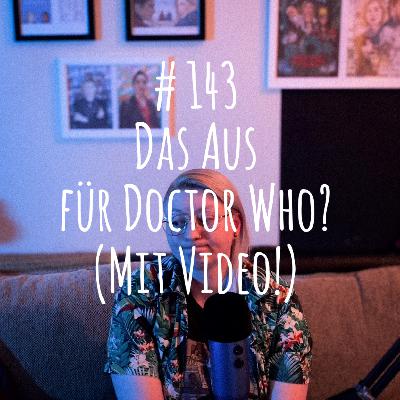 # 143 - Das Aus für Doctor Who?