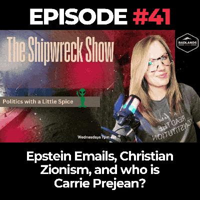 The Shipwreck Show Ep. 41: Epstein Emails, Christian Zionism, and who is Carrie Prejean?