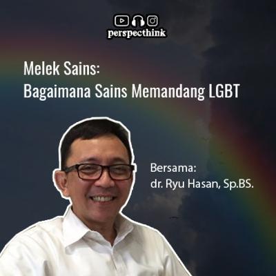 Melek Sains: Bagaimana Sains Memandang LGBT Bersama dr. Ryu Hasan, Sp.BS.