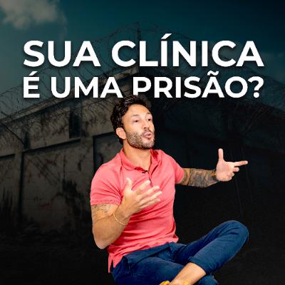 Se sua clínica depende totalmente de você, saiba que está numa prisão! Se sua clínica depende totalmente de você, saiba que está numa prisão!