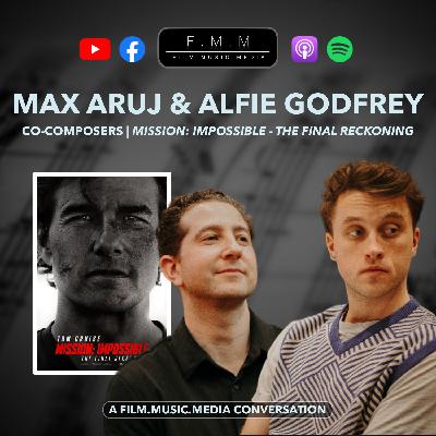 Max Aruj & Alfie Godfrey | Co-Composers: Mission: Impossible - The Final Reckoning