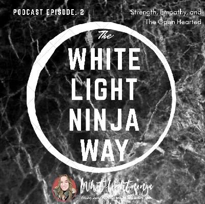 Episode 2- Empathy, Strength, & The Wholehearted