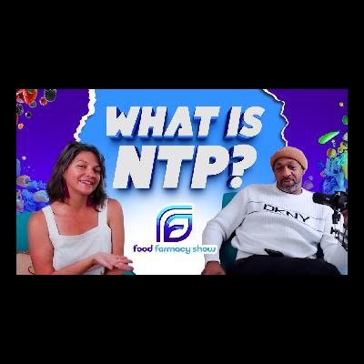 What is NTP? Episode 1: Food Farmacy Show