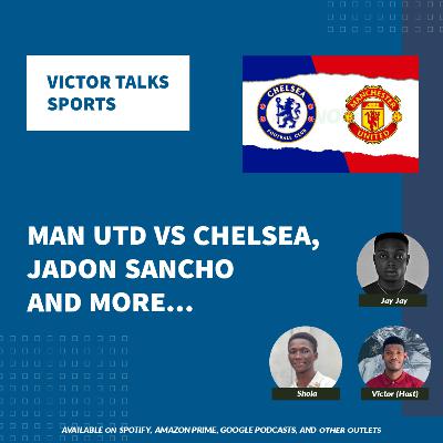 Man Utd vs Chelsea, Jadon Sancho and more. ft Shola Williams and Jay Jay Man Utd vs Chelsea, Jadon Sancho and more. ft Shola Williams and Jay Jay