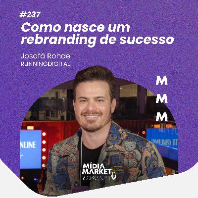 #237 Como nasce um rebranding de sucesso com Josafá Rohde da RUNNINGDIGITAL