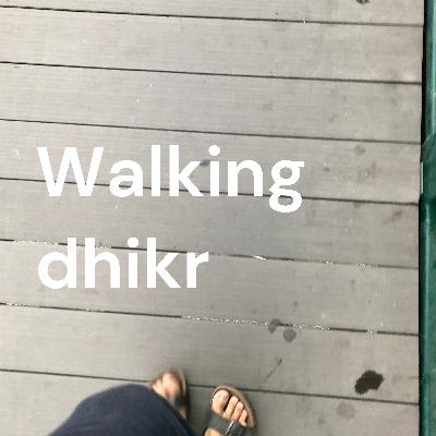 Walking dhikr: 230 Ikhlas