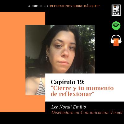 Capítulo 19 - Cierre y tu momento de reflexionar - Noralí Emilio