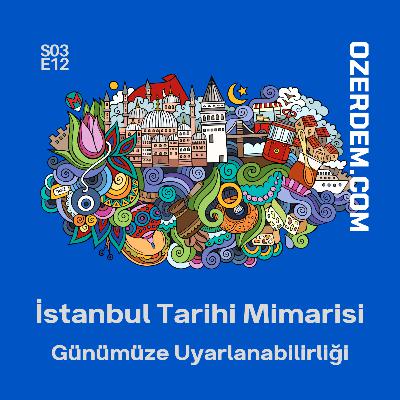 İstanbul'un Tarihi Mimarisi ve Günümüz Teknolojisine Uyarlanması İstanbul'un Tarihi Mimarisi ve Günümüz Teknolojisine Uyarlanması