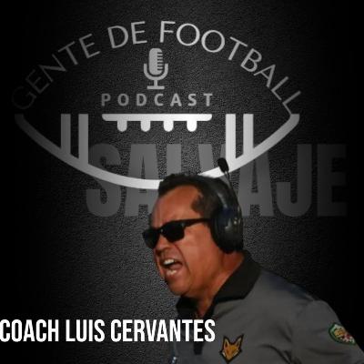 Ep.3 Coach Luis ¨El Salvaje¨ Cervantes