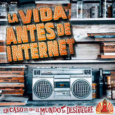 S27 Ep6195: La Vida antes de Internet