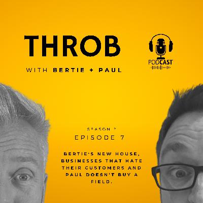 Bertie's new house, businesses that hate their customers and Paul doesn't buy a field Bertie's new house, businesses that hate their customers and Paul doesn't buy a field