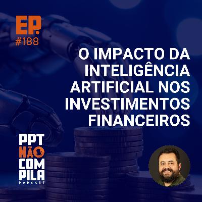 O Impacto da Inteligência Artificial nos Investimentos Financeiros