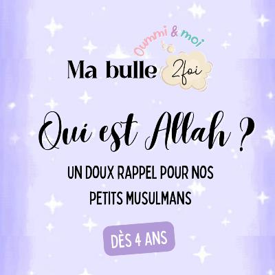 Qui est Allah ? Un doux rappel dès 4 ans