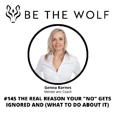#145 The Real Reason Your "No" Gets Ignored and (What To Do About It)