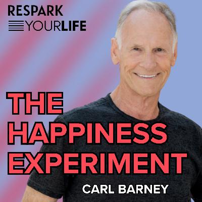 EP323: Carl Barney | The Happiness Experiment
