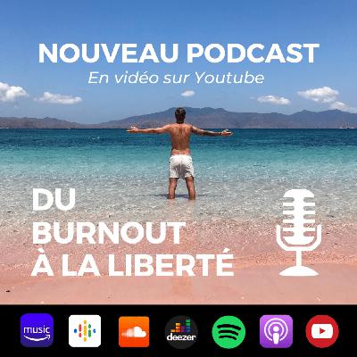 #5 Du burnout à la liberté #5 Du burnout à la liberté