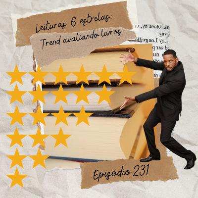 #231 Leituras 6 estrelas, 5, 4, 3, 2 e 1