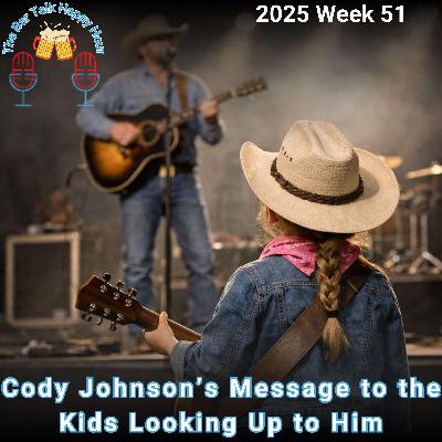 Cody Johnson’s Message to the Kids Looking Up to Him - 2025 Week 51 Cody Johnson’s Message to the Kids Looking Up to Him - 2025 Week 51