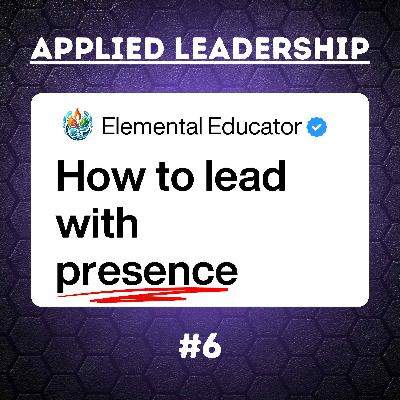 Applied Leadership 6: What’s the Secret to Leadership Presence