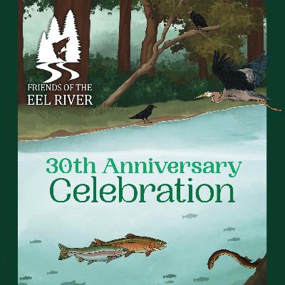 Turning 30: Eel River Stewards Reflect on Past and Look to Future