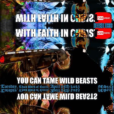 With Faith in Christ, You Can Tame Wild Beasts! (FES228) #FATENZO #BASED #CATHOLIC #SHOW