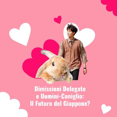Dimissioni Delegate e Uomini-Coniglio: Il Futuro del Giappone?