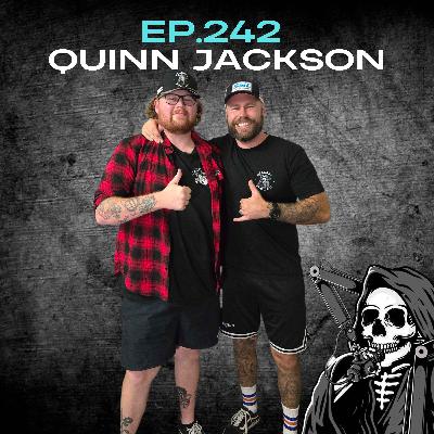 Ep.242 - Quinn Jackson Ep.242 - Quinn Jackson