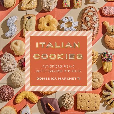 Italian Cookies and Culinary Traditions with Domenica Marchetti Italian Cookies and Culinary Traditions with Domenica Marchetti
