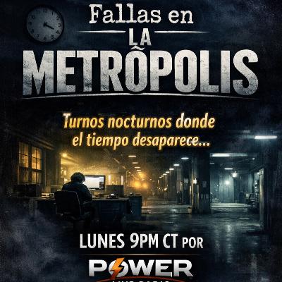Fallas en la Metropolis Turnos Nocturnos donde el tiempo desaparece
