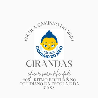 Podcast Cirandas #05 - Ritmo e rituais no cotidiano da escola e da casa