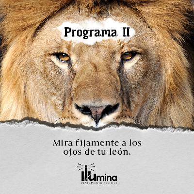 Ilumina Programa No. 2 Mira a tu los ojos a tu león Ilumina Programa No. 2 Mira a tu los ojos a tu león