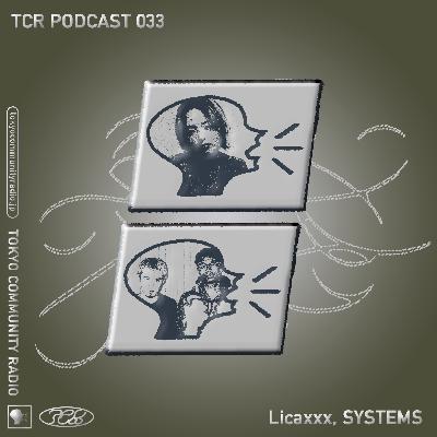 TCR Podcast 033 / Licaxxx, SYSTEMS【Pt.2】